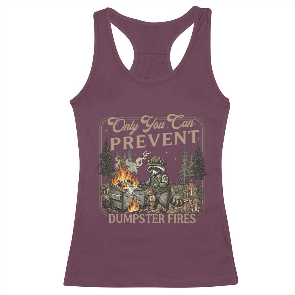 Only You Can Prevent Dumpster Fires Racerback Tank Top Funny Raccoon Mental Health Meme TS14 Maroon Print Your Wear