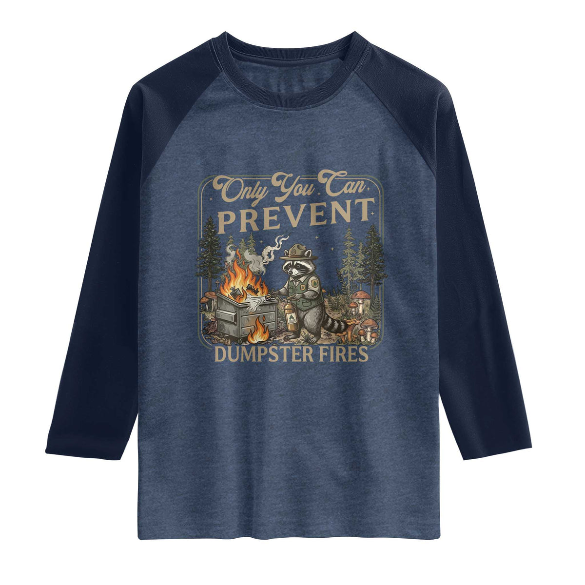 Only You Can Prevent Dumpster Fires Raglan Shirt Funny Raccoon Mental Health Meme TS14 Heather Denim Navy Print Your Wear