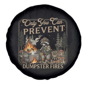 Only You Can Prevent Dumpster Fires Spare Tire Cover Funny Raccoon Mental Health Meme TS14 Print Your Wear