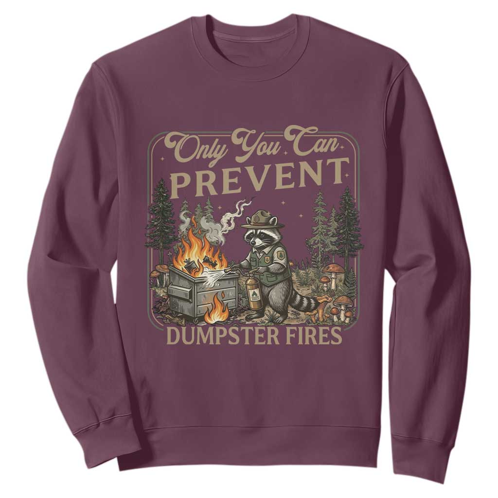 Only You Can Prevent Dumpster Fires Sweatshirt Funny Raccoon Mental Health Meme TS14 Maroon Print Your Wear