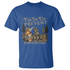 Only You Can Prevent Dumpster Fires T Shirt Funny Raccoon Mental Health Meme TS14 Royal Blue Print Your Wear