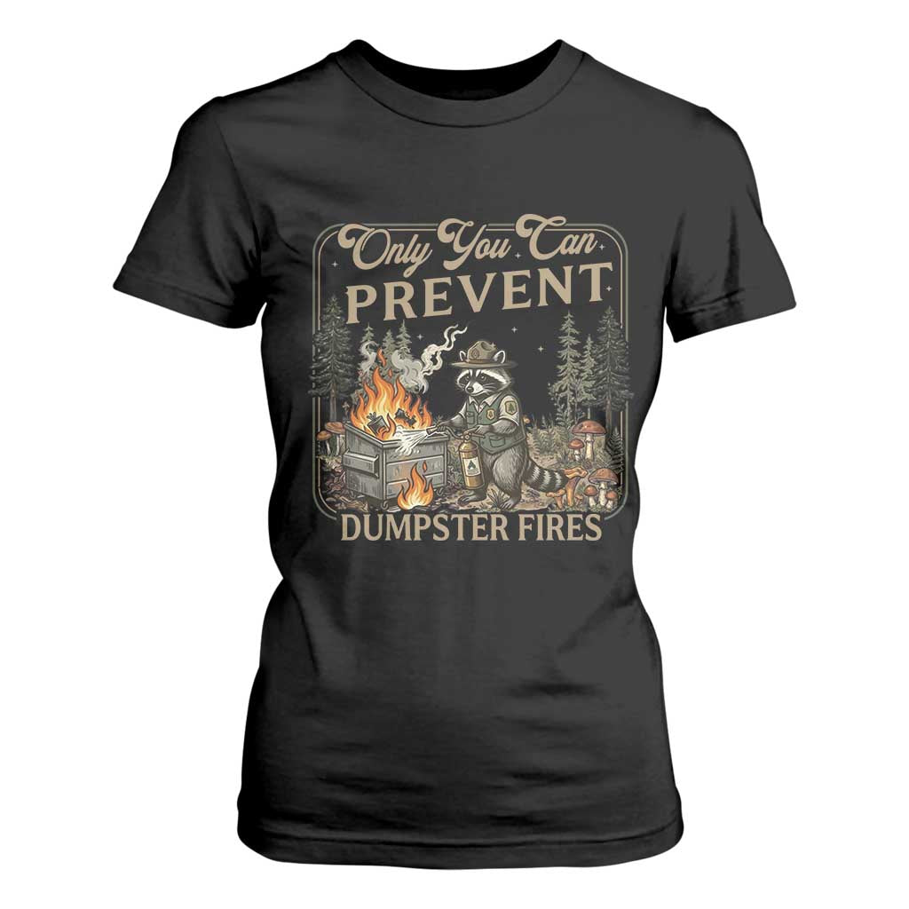 Only You Can Prevent Dumpster Fires T Shirt For Women Funny Raccoon Mental Health Meme TS14 Black Print Your Wear