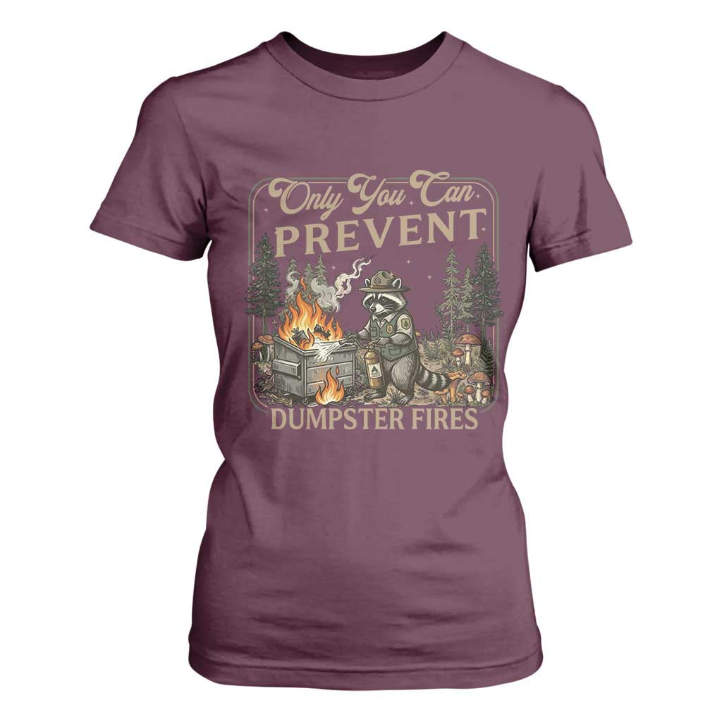 Only You Can Prevent Dumpster Fires T Shirt For Women Funny Raccoon Mental Health Meme TS14 Maroon Print Your Wear