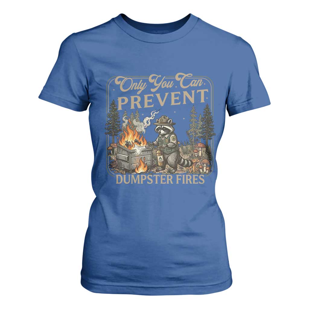 Only You Can Prevent Dumpster Fires T Shirt For Women Funny Raccoon Mental Health Meme TS14 Royal Blue Print Your Wear
