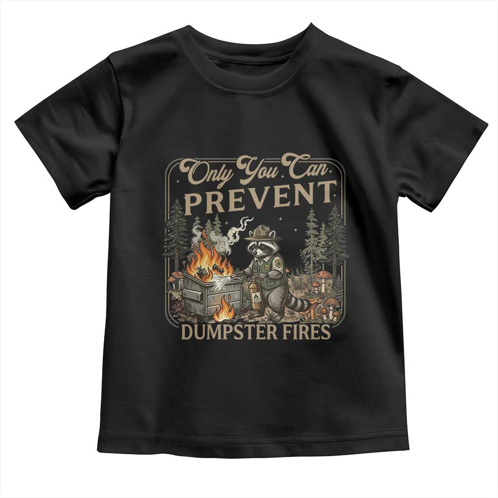 Only You Can Prevent Dumpster Fires Toddler T Shirt Funny Raccoon Mental Health Meme TS14 Black Print Your Wear