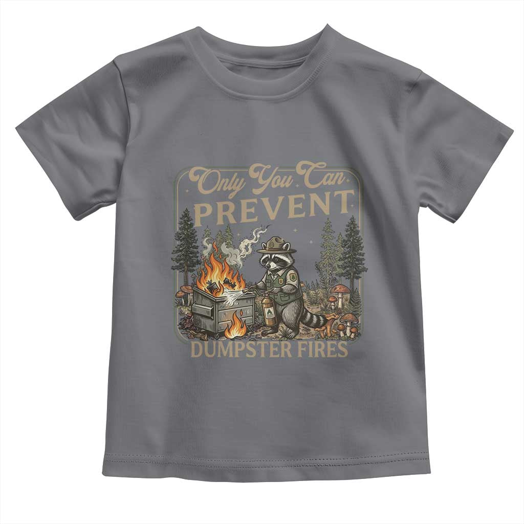 Only You Can Prevent Dumpster Fires Toddler T Shirt Funny Raccoon Mental Health Meme TS14 Charcoal Print Your Wear