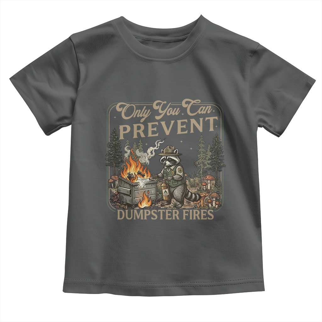 Only You Can Prevent Dumpster Fires Toddler T Shirt Funny Raccoon Mental Health Meme TS14 Dark Heather Print Your Wear