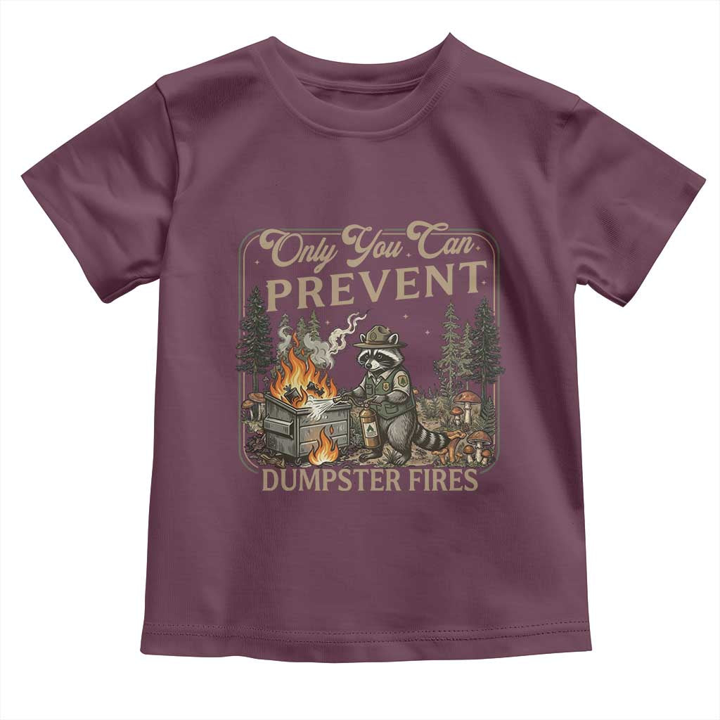 Only You Can Prevent Dumpster Fires Toddler T Shirt Funny Raccoon Mental Health Meme TS14 Maroon Print Your Wear