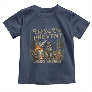 Only You Can Prevent Dumpster Fires Toddler T Shirt Funny Raccoon Mental Health Meme TS14 Navy Print Your Wear