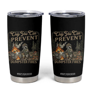Only You Can Prevent Dumpster Fires Tumbler Cup Funny Raccoon Mental Health Meme TS14 Black Print Your Wear