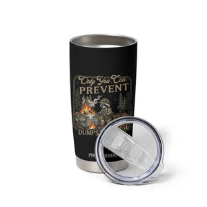 Only You Can Prevent Dumpster Fires Tumbler Cup Funny Raccoon Mental Health Meme TS14 Print Your Wear