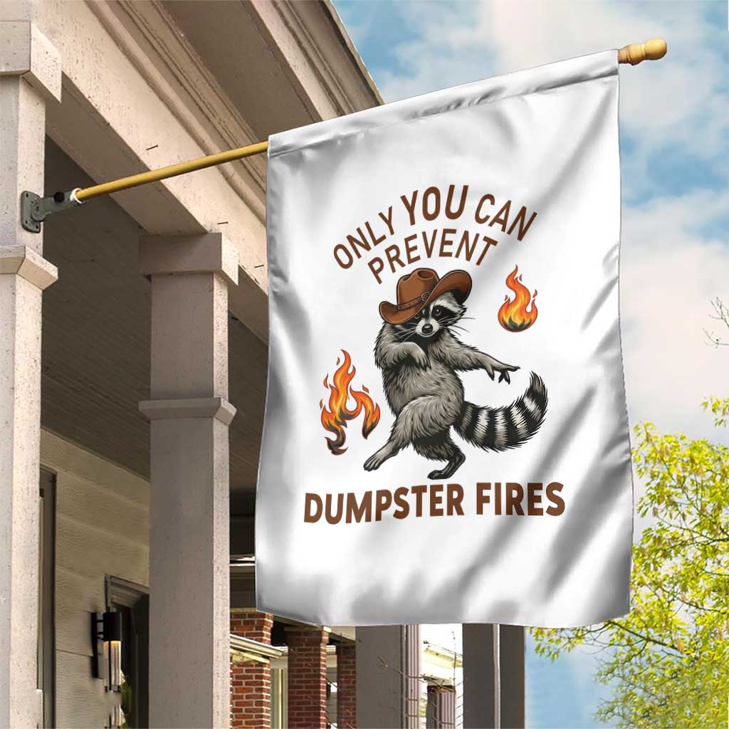 Only You Can Prevent Dumpster Fires Garden Flag Funny Raccoon Sarcastic Humor TS14 Print Your Wear