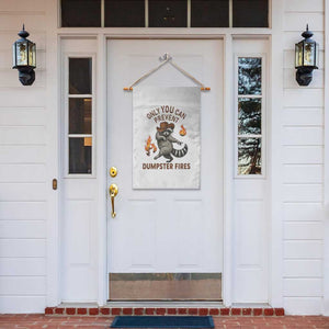 Only You Can Prevent Dumpster Fires Garden Flag Funny Raccoon Sarcastic Humor TS14 Print Your Wear