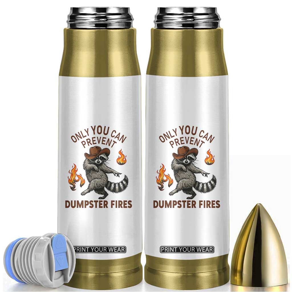 Only You Can Prevent Dumpster Fires Bullet Tumbler Funny Raccoon Sarcastic Humor TS14 White Print Your Wear