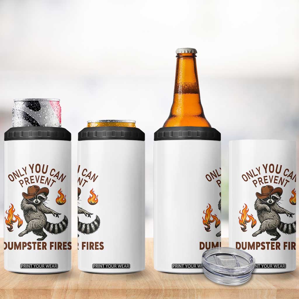 Only You Can Prevent Dumpster Fires 4 in 1 Can Cooler Tumbler Funny Raccoon Sarcastic Humor TS14 Print Your Wear