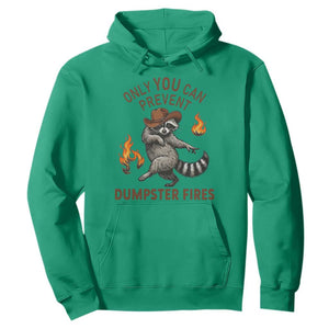 Only You Can Prevent Dumpster Fires Hoodie Funny Raccoon Sarcastic Humor TS14 Irish Green Print Your Wear