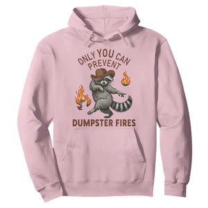 Only You Can Prevent Dumpster Fires Hoodie Funny Raccoon Sarcastic Humor TS14 Light Pink Print Your Wear