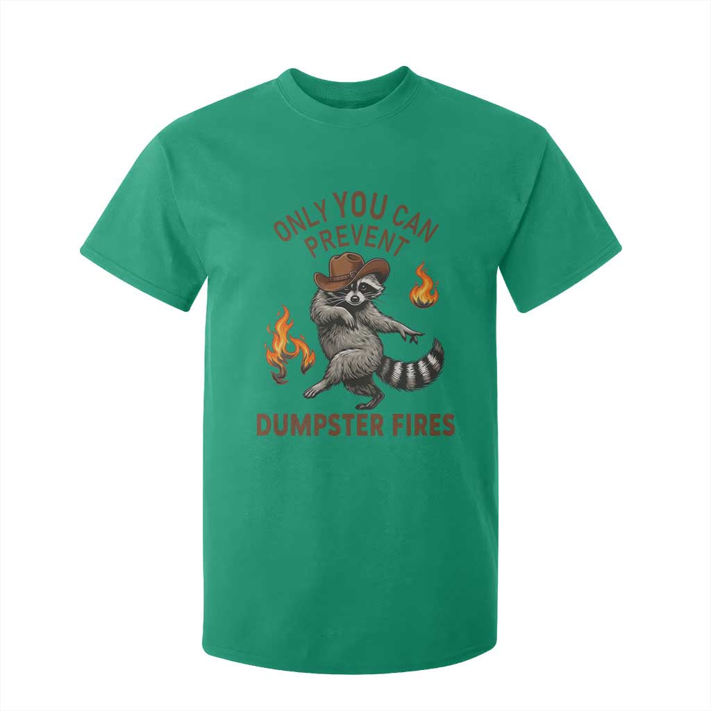 Only You Can Prevent Dumpster Fires T Shirt For Kid Funny Raccoon Sarcastic Humor TS14 Irish Green Print Your Wear