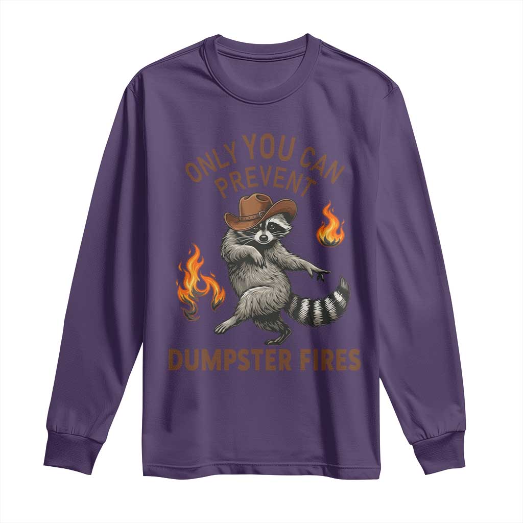 Only You Can Prevent Dumpster Fires Long Sleeve Shirt Funny Raccoon Sarcastic Humor TS14 Purple Print Your Wear