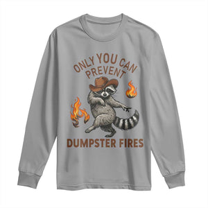 Only You Can Prevent Dumpster Fires Long Sleeve Shirt Funny Raccoon Sarcastic Humor TS14 Sport Gray Print Your Wear