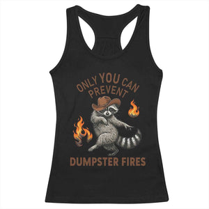 Only You Can Prevent Dumpster Fires Racerback Tank Top Funny Raccoon Sarcastic Humor TS14 Black Print Your Wear