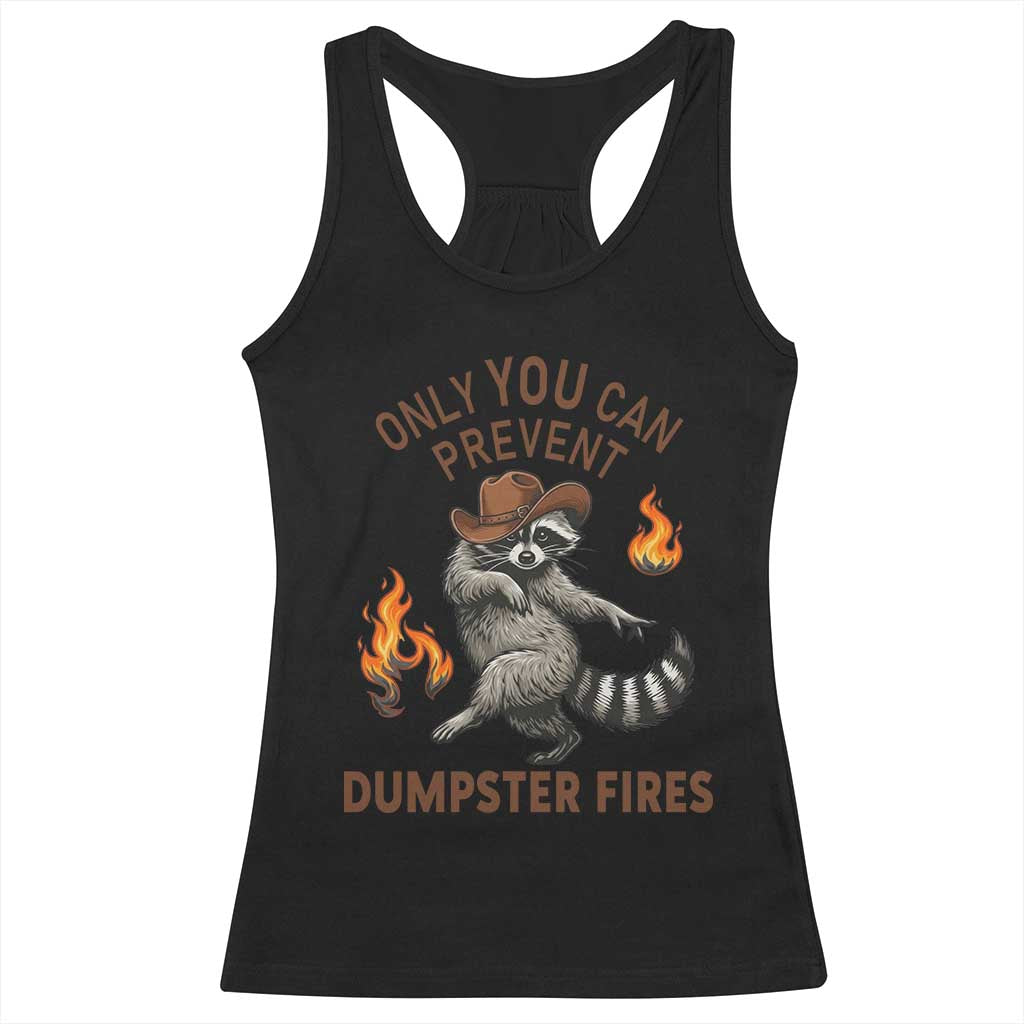 Only You Can Prevent Dumpster Fires Racerback Tank Top Funny Raccoon Sarcastic Humor TS14 Black Print Your Wear