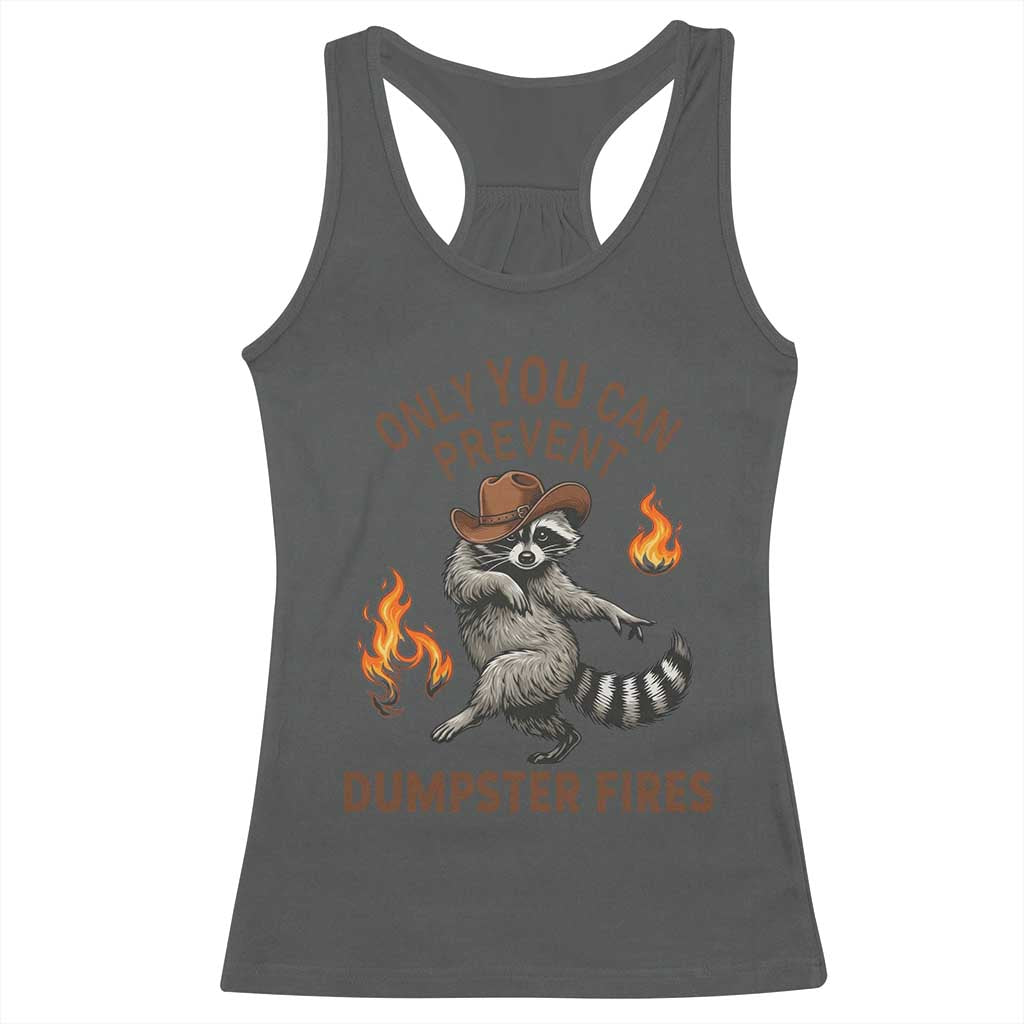 Only You Can Prevent Dumpster Fires Racerback Tank Top Funny Raccoon Sarcastic Humor TS14 Dark Heather Print Your Wear