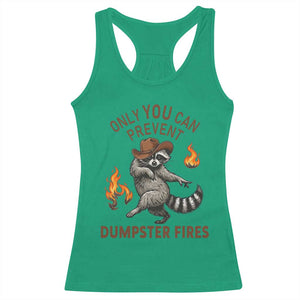 Only You Can Prevent Dumpster Fires Racerback Tank Top Funny Raccoon Sarcastic Humor TS14 Irish Green Print Your Wear