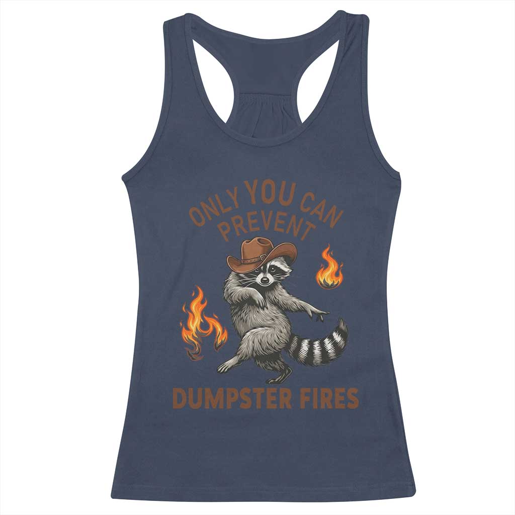 Only You Can Prevent Dumpster Fires Racerback Tank Top Funny Raccoon Sarcastic Humor TS14 Navy Print Your Wear