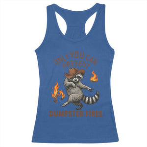 Only You Can Prevent Dumpster Fires Racerback Tank Top Funny Raccoon Sarcastic Humor TS14 Royal Blue Print Your Wear