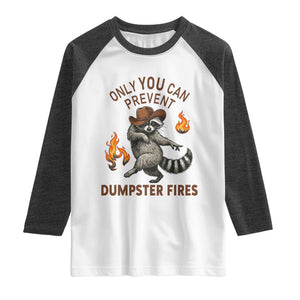 Only You Can Prevent Dumpster Fires Raglan Shirt Funny Raccoon Sarcastic Humor TS14 White Heather Charcoal Print Your Wear