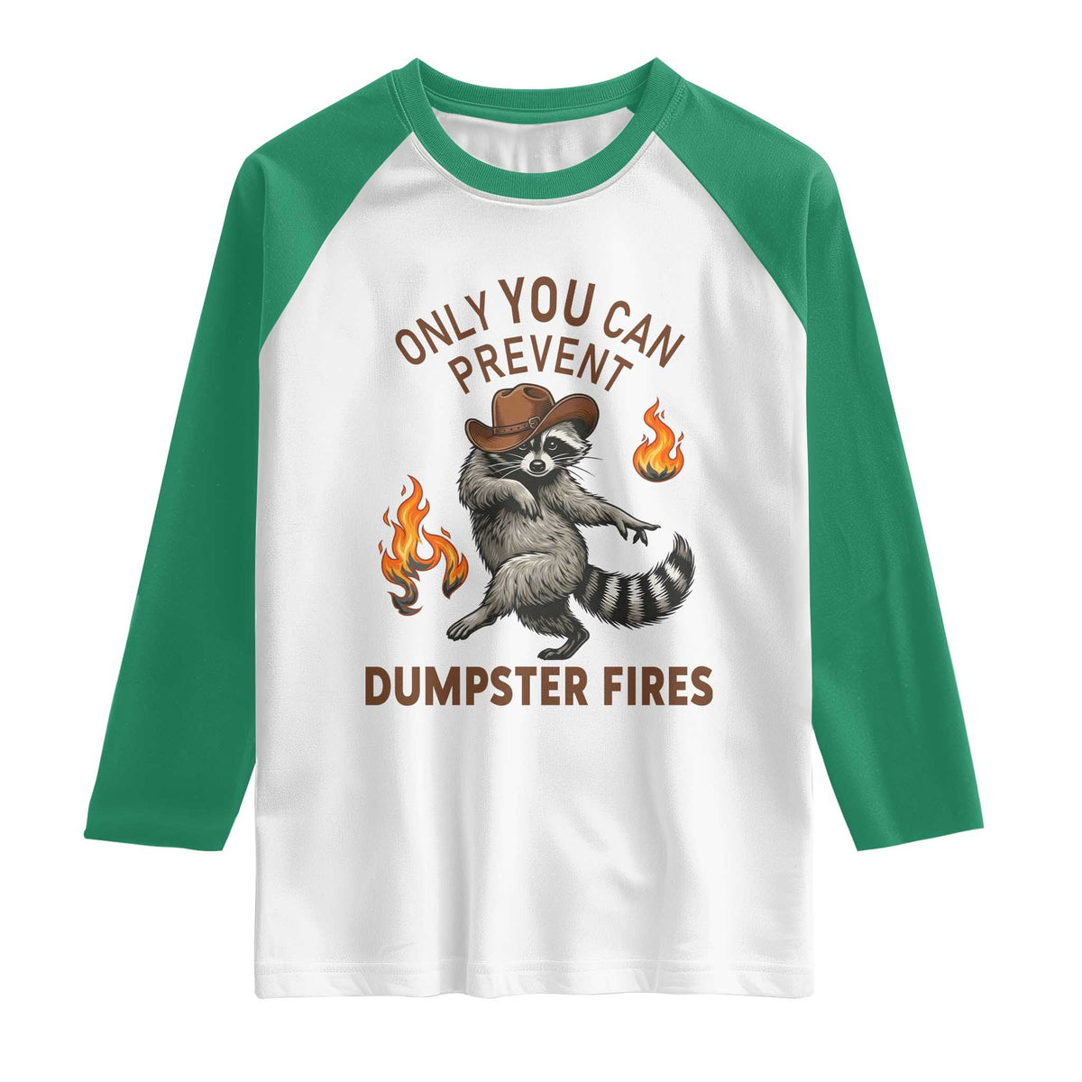 Only You Can Prevent Dumpster Fires Raglan Shirt Funny Raccoon Sarcastic Humor TS14 White Kelly Green Print Your Wear