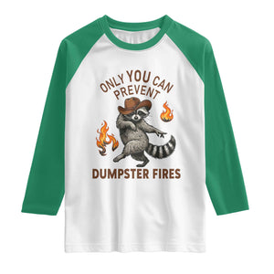Only You Can Prevent Dumpster Fires Raglan Shirt Funny Raccoon Sarcastic Humor TS14 White Kelly Green Print Your Wear