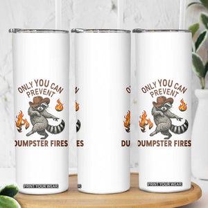 Only You Can Prevent Dumpster Fires Skinny Tumbler Funny Raccoon Sarcastic Humor TS14 Print Your Wear