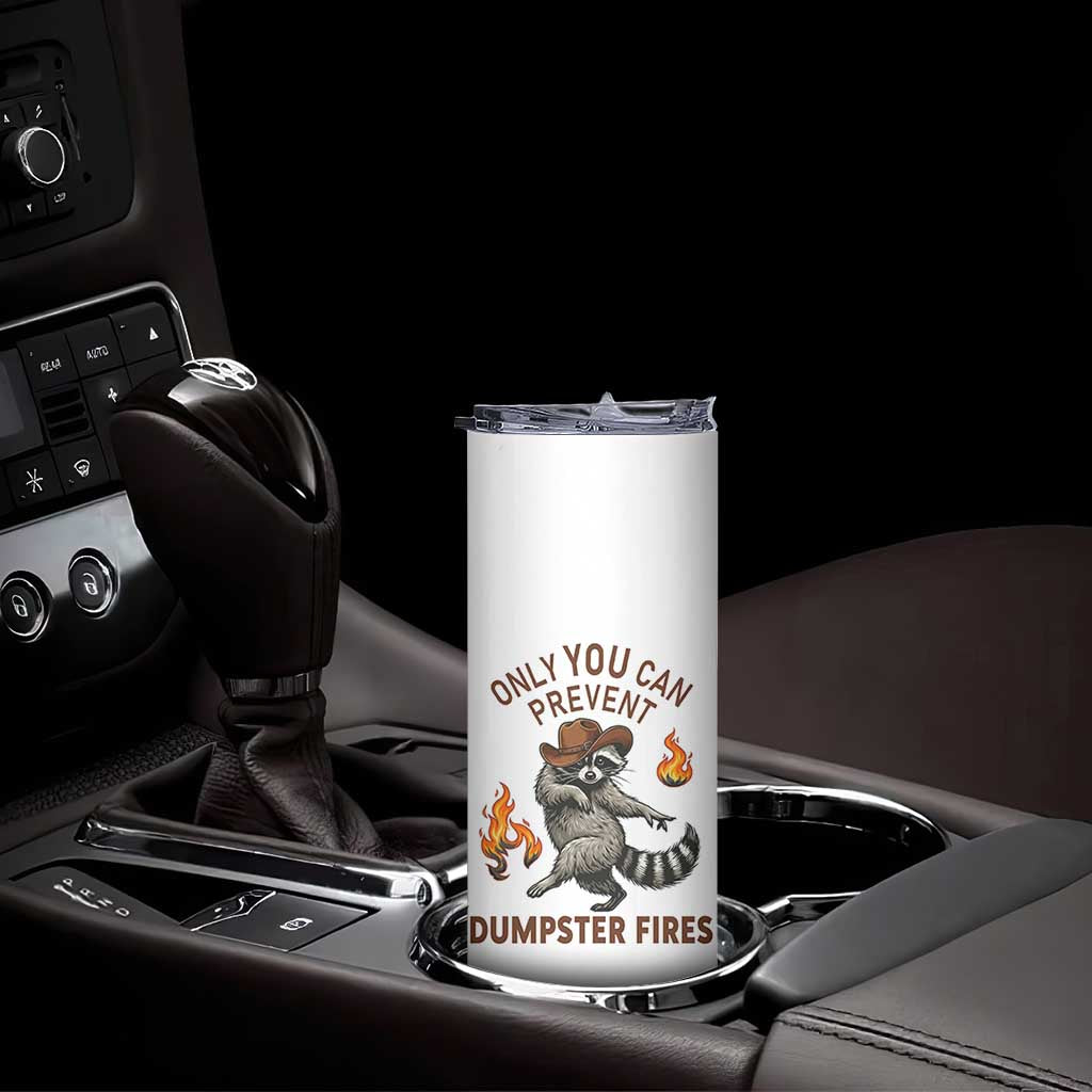Only You Can Prevent Dumpster Fires Skinny Tumbler Funny Raccoon Sarcastic Humor TS14 Print Your Wear