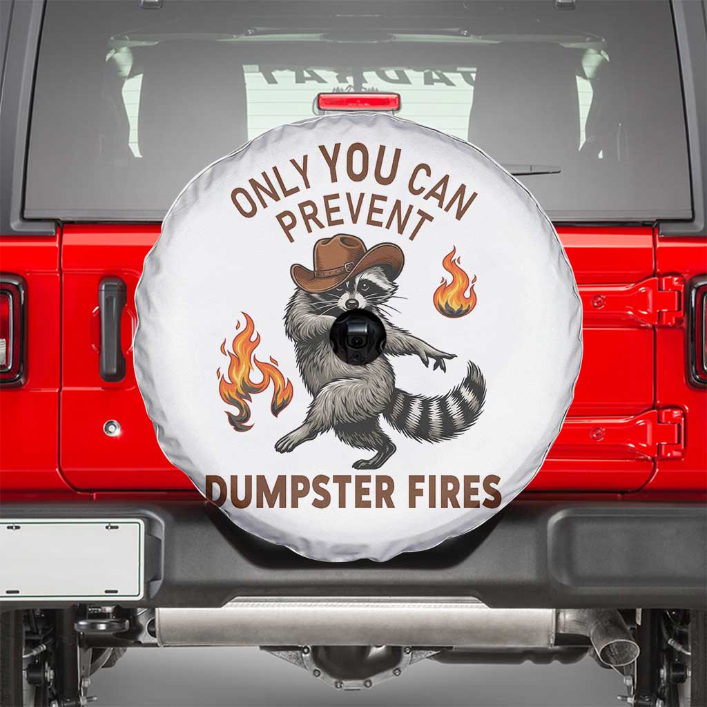 Only You Can Prevent Dumpster Fires Spare Tire Cover Funny Raccoon Sarcastic Humor TS14 White Print Your Wear