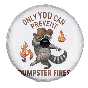 Only You Can Prevent Dumpster Fires Spare Tire Cover Funny Raccoon Sarcastic Humor TS14 Print Your Wear