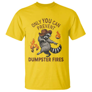 Only You Can Prevent Dumpster Fires T Shirt Funny Raccoon Sarcastic Humor TS14 Daisy Print Your Wear