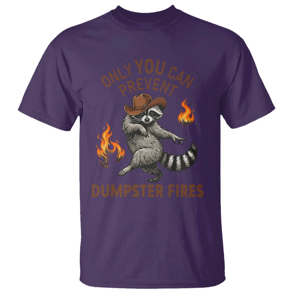Only You Can Prevent Dumpster Fires T Shirt Funny Raccoon Sarcastic Humor TS14 Purple Print Your Wear