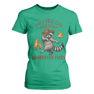 Only You Can Prevent Dumpster Fires T Shirt For Women Funny Raccoon Sarcastic Humor TS14 Irish Green Print Your Wear