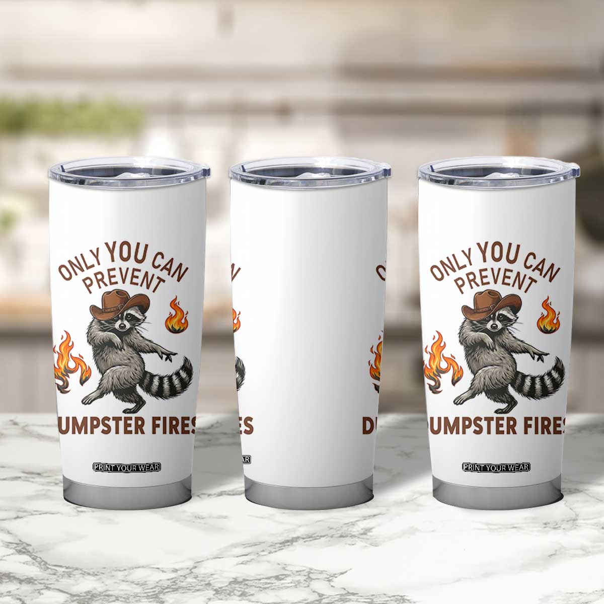 Only You Can Prevent Dumpster Fires Tumbler Cup Funny Raccoon Sarcastic Humor TS14 Print Your Wear
