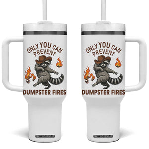 Only You Can Prevent Dumpster Fires Tumbler With Handle Funny Raccoon Sarcastic Humor TS14 One Size: 40 oz White Print Your Wear