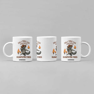 Only You Can Prevent Dumpster Fires Coffee Mug Funny Raccoon Sarcastic Humor TS14 Print Your Wear