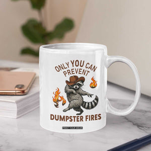 Only You Can Prevent Dumpster Fires Coffee Mug Funny Raccoon Sarcastic Humor TS14 Print Your Wear