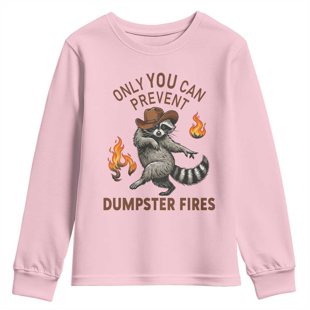 Only You Can Prevent Dumpster Fires Youth Sweatshirt Funny Raccoon Sarcastic Humor TS14 Light Pink Print Your Wear