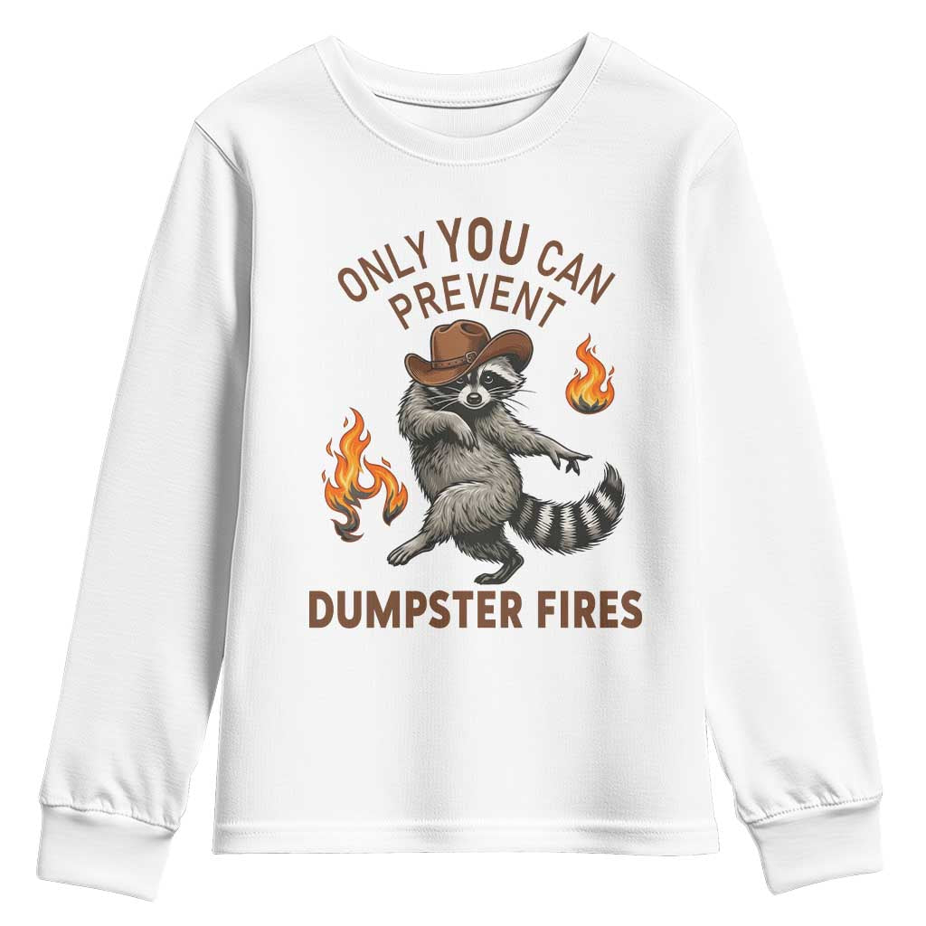 Only You Can Prevent Dumpster Fires Youth Sweatshirt Funny Raccoon Sarcastic Humor TS14 White Print Your Wear