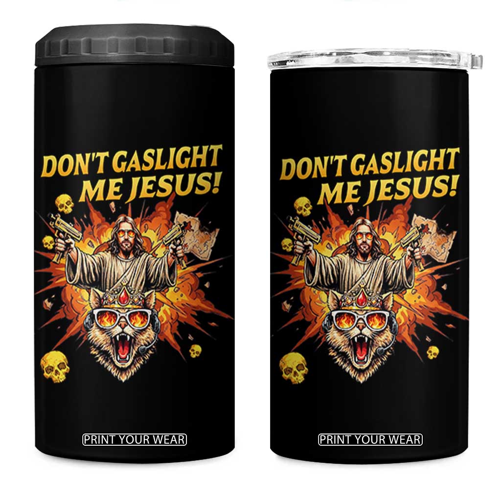 Don't Gaslight Me Jesus 4 in 1 Can Cooler Tumbler Funny Princess Cat Sci-Fi Book Lover TS14 One Size: 16 oz Black Print Your Wear