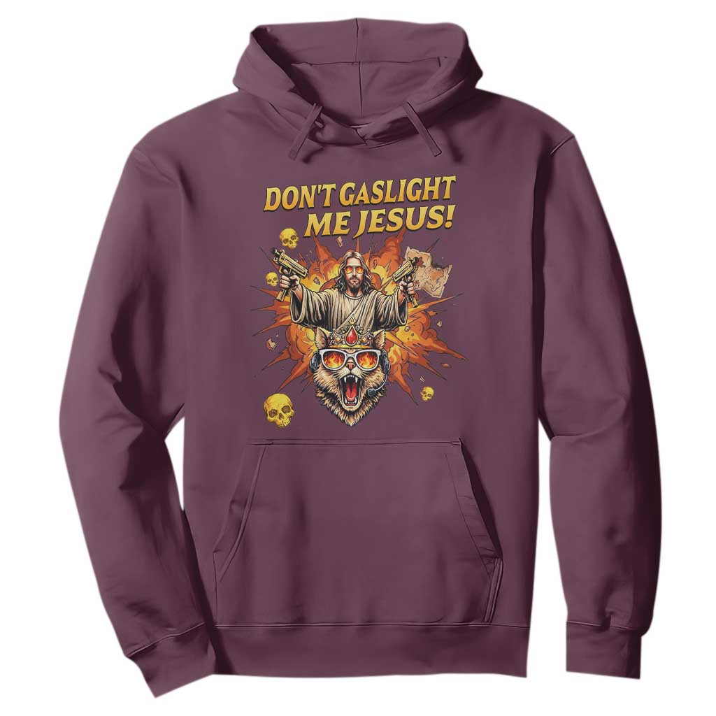 Don't Gaslight Me Jesus Hoodie Funny Princess Cat Sci-Fi Book Lover TS14 Maroon Print Your Wear