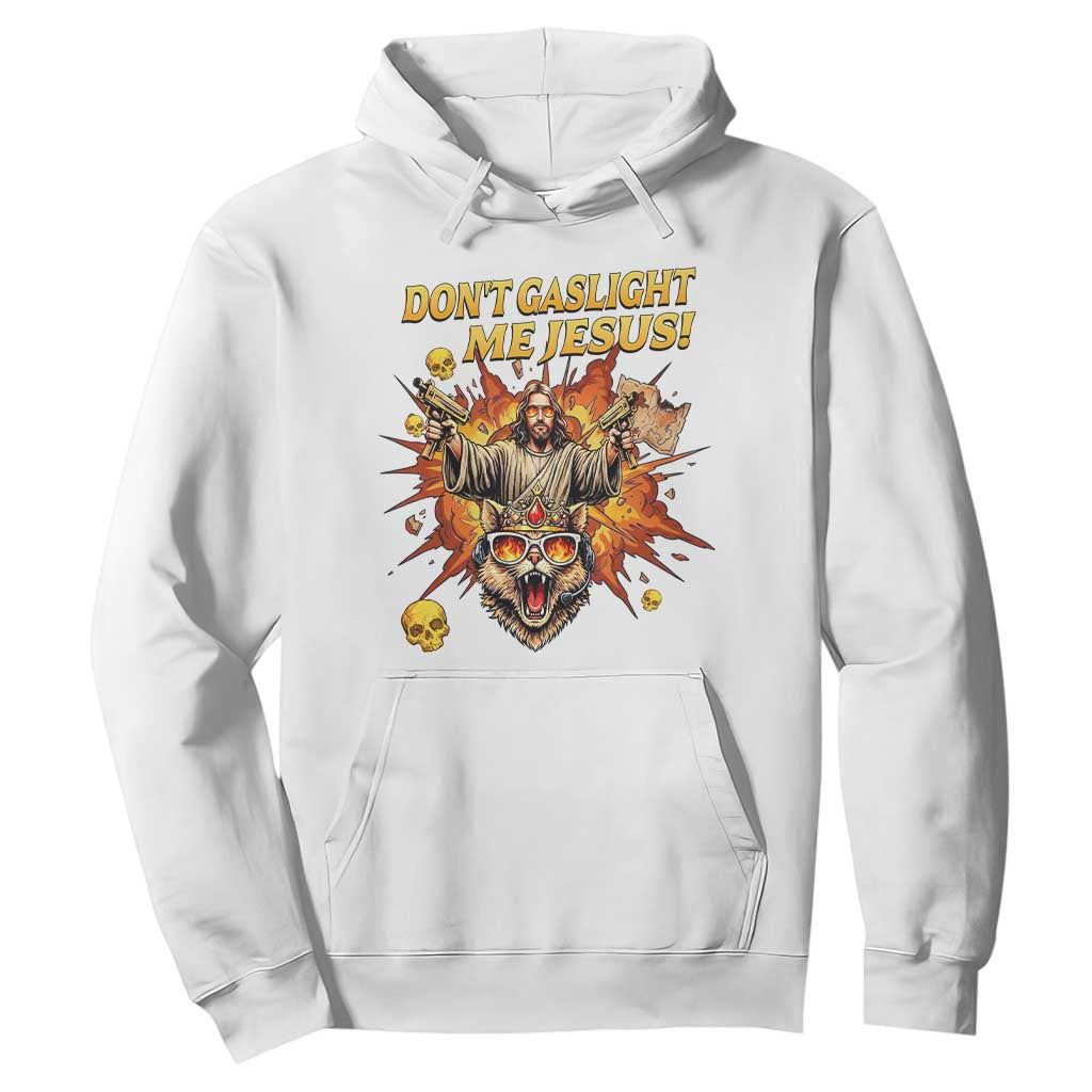 Don't Gaslight Me Jesus Hoodie Funny Princess Cat Sci-Fi Book Lover TS14 White Print Your Wear