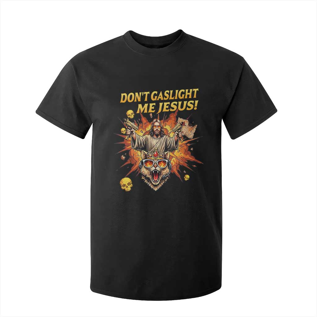 Don't Gaslight Me Jesus T Shirt For Kid Funny Princess Cat Sci-Fi Book Lover TS14 Black Print Your Wear